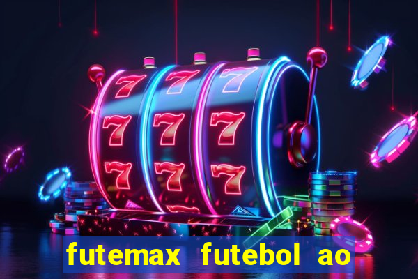 futemax futebol ao vivo na tv